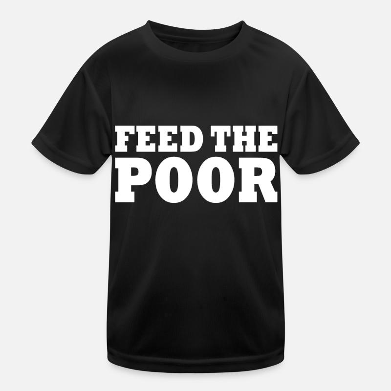 Feed the poor Kids Functional T-Shirt