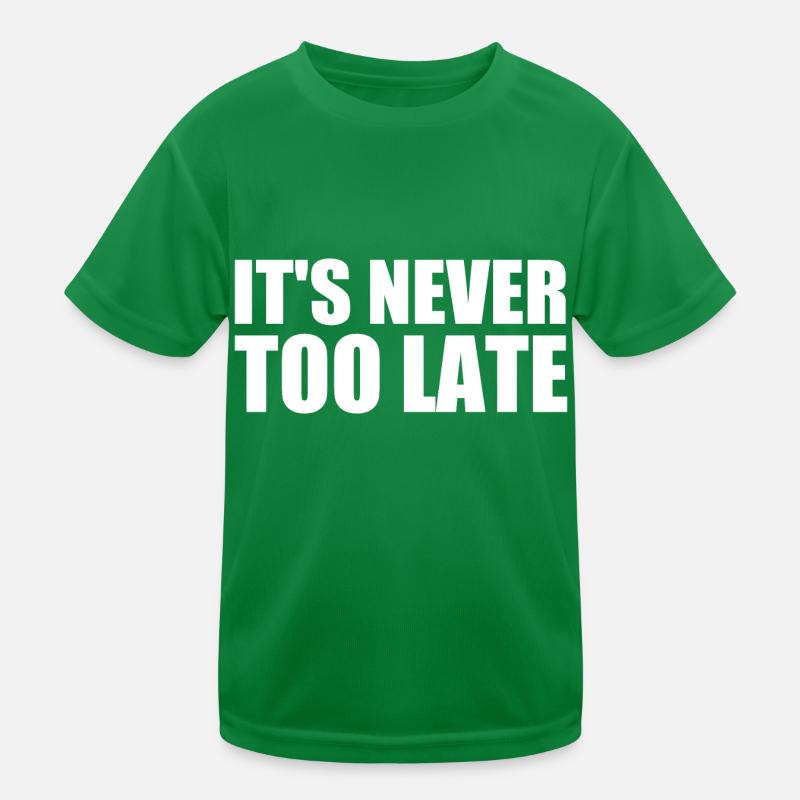 It's never too late Kinder Funktions-T-Shirt