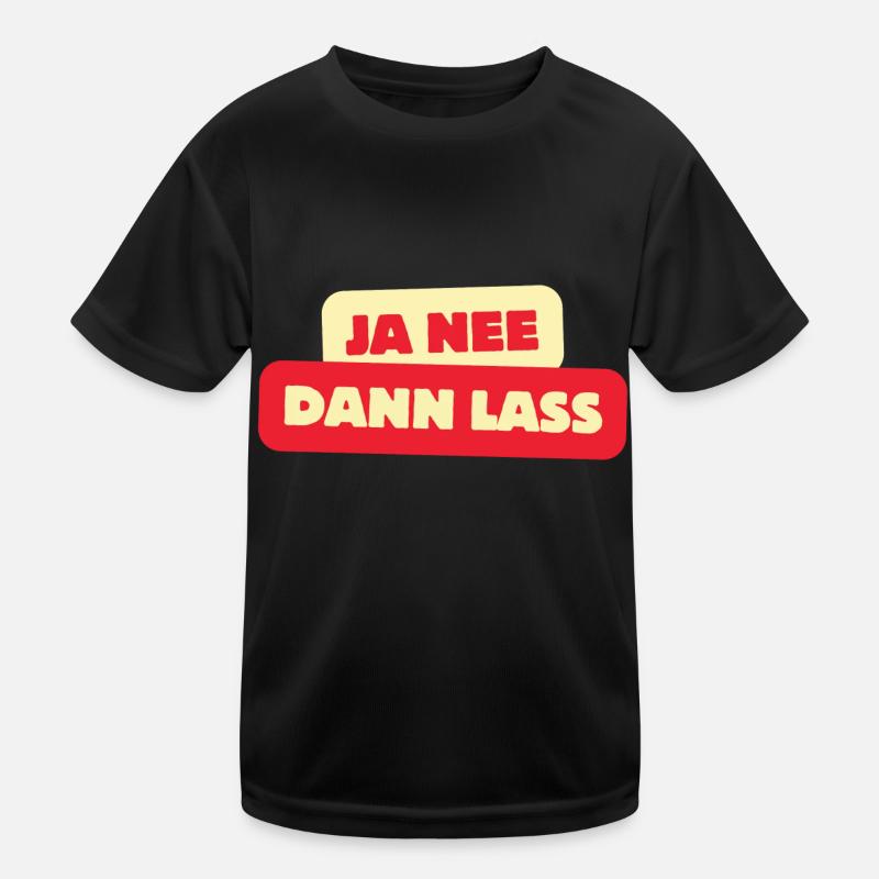 Ja nee dann lass Kinder Funktions-T-Shirt