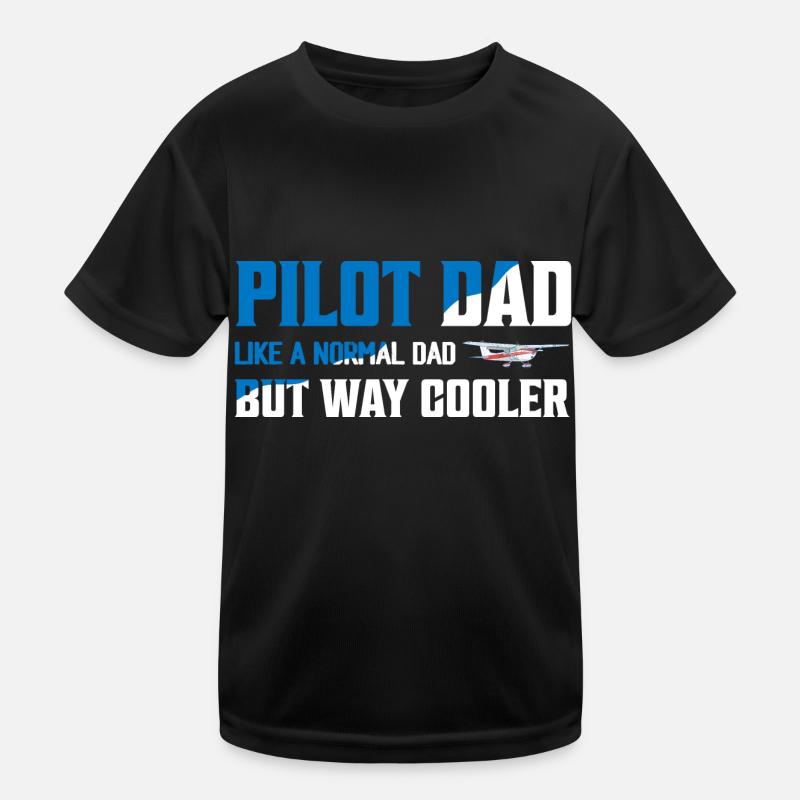 Pilot Dad Like A Normal Dad But Way Cooler Aviatio Kids Functional T-Shirt