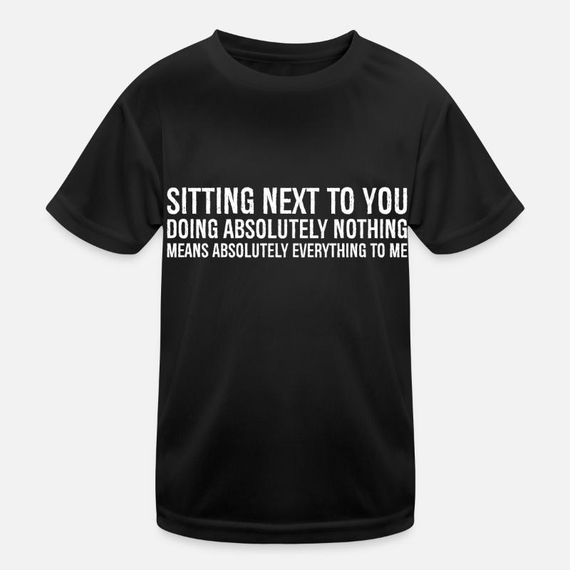 neben dir sitzen und absolut nichts tun Kinder Funktions-T-Shirt