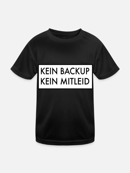 Kein Backup kein Mitleid - Kinder Funktions-T-Shirt - Schwarz