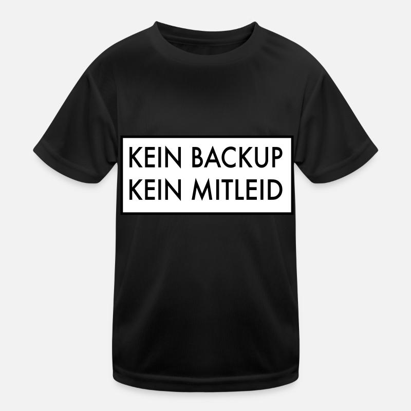 Kein Backup kein Mitleid Kinder Funktions-T-Shirt