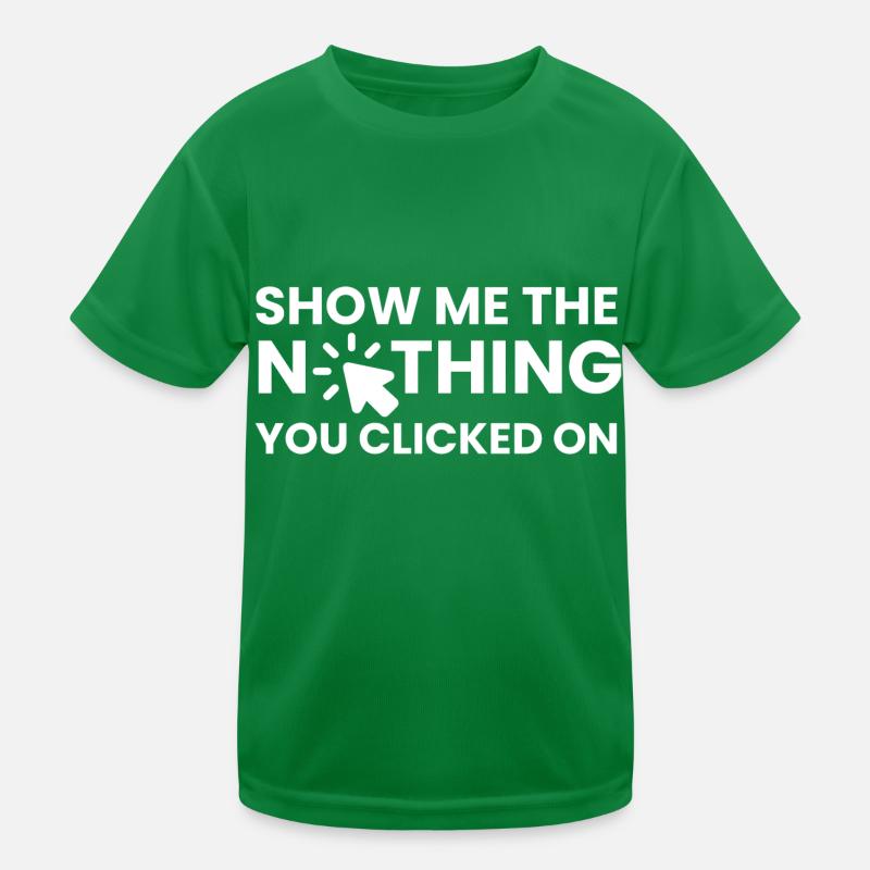 Montrez-moi le rien sur lequel vous avez cliqué Design T-shirt sport Enfant