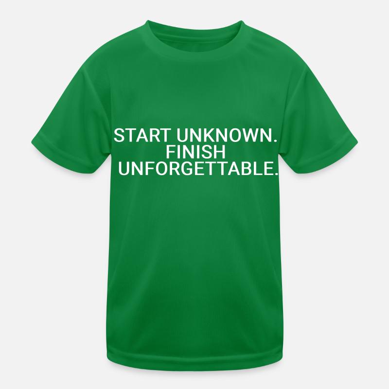 Start unknown. Finish unforgettable Kids Functional T-Shirt