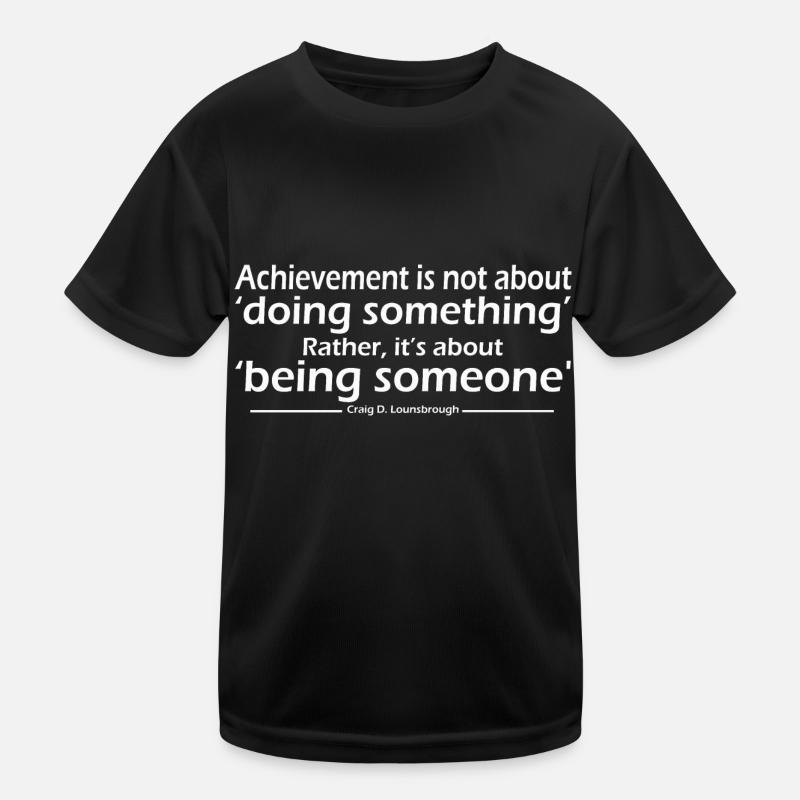 Achievement is not about doing something Rather Kids Functional T-Shirt