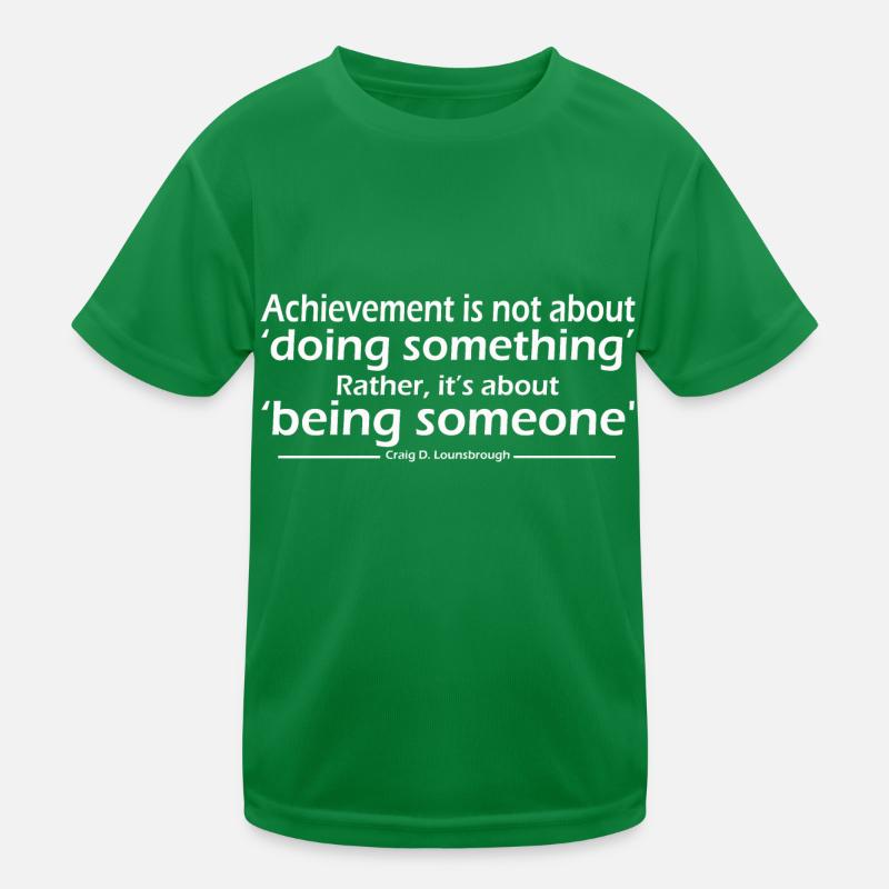 Achievement is not about doing something Rather Kids Functional T-Shirt