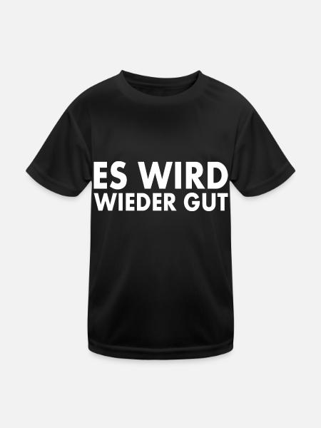 Es wird wieder gut - Kinder Funktions-T-Shirt - Schwarz - Vorne