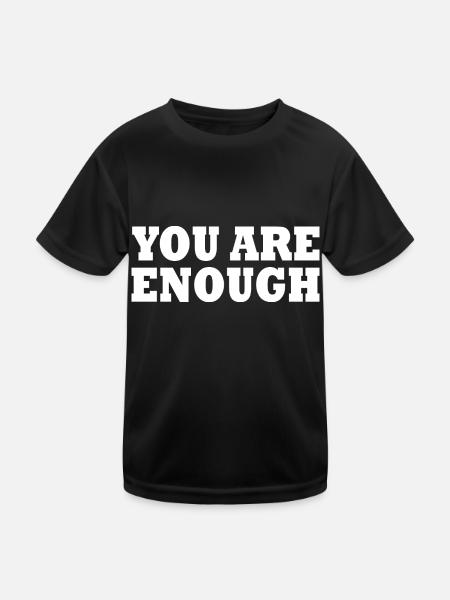 You are enough - Kids Functional T-Shirt - black - Front