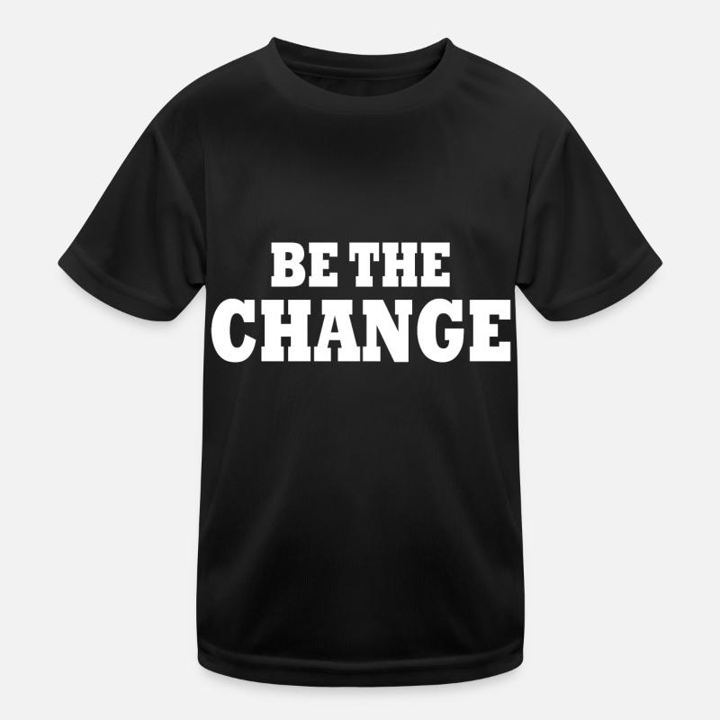 be the change Kinder Funktions-T-Shirt