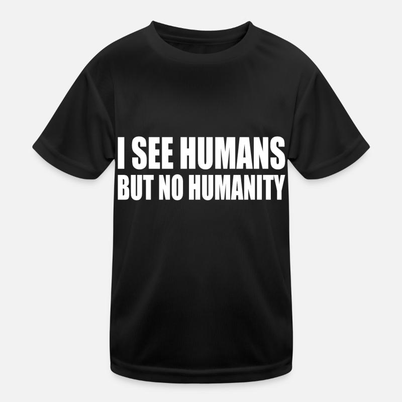i see humans but no humanity Kids Functional T-Shirt