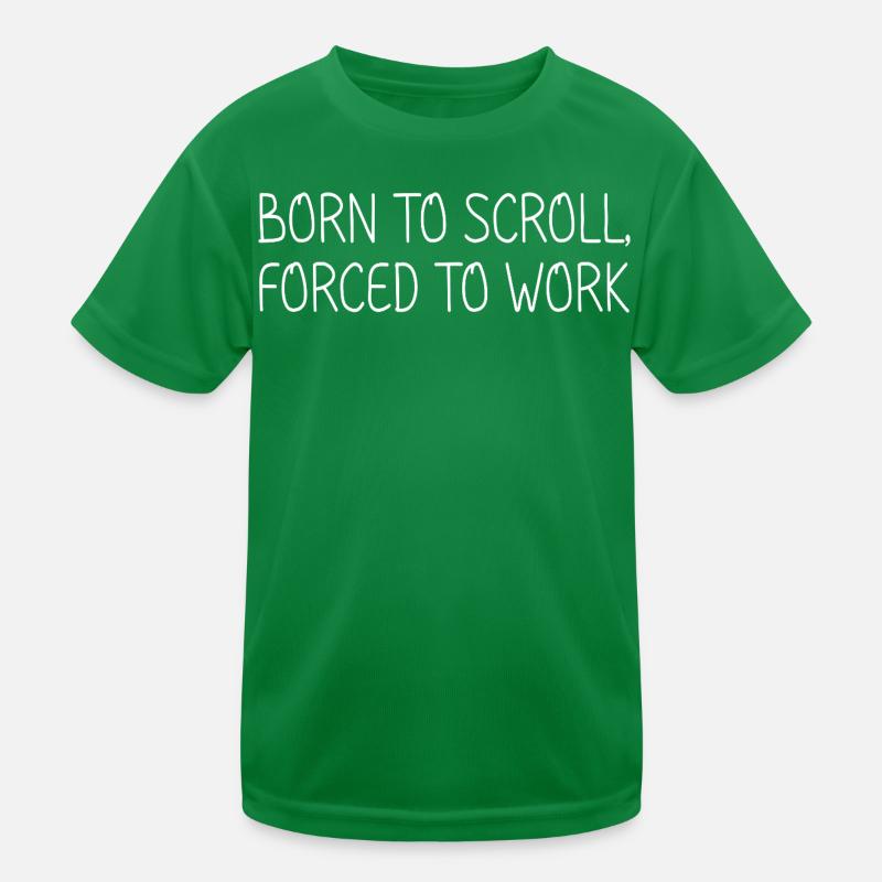 Born to scroll, forced to work Kids Functional T-Shirt