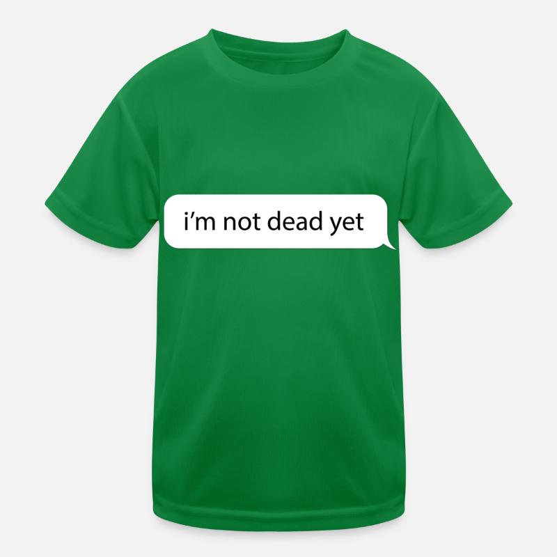 I'm not dead yet. Funny message meme Kids Functional T-Shirt