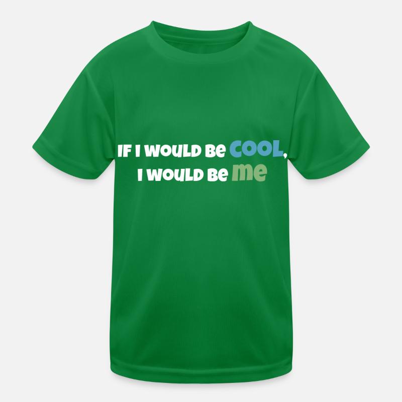 If i would be cool, i would be me! Kids Functional T-Shirt