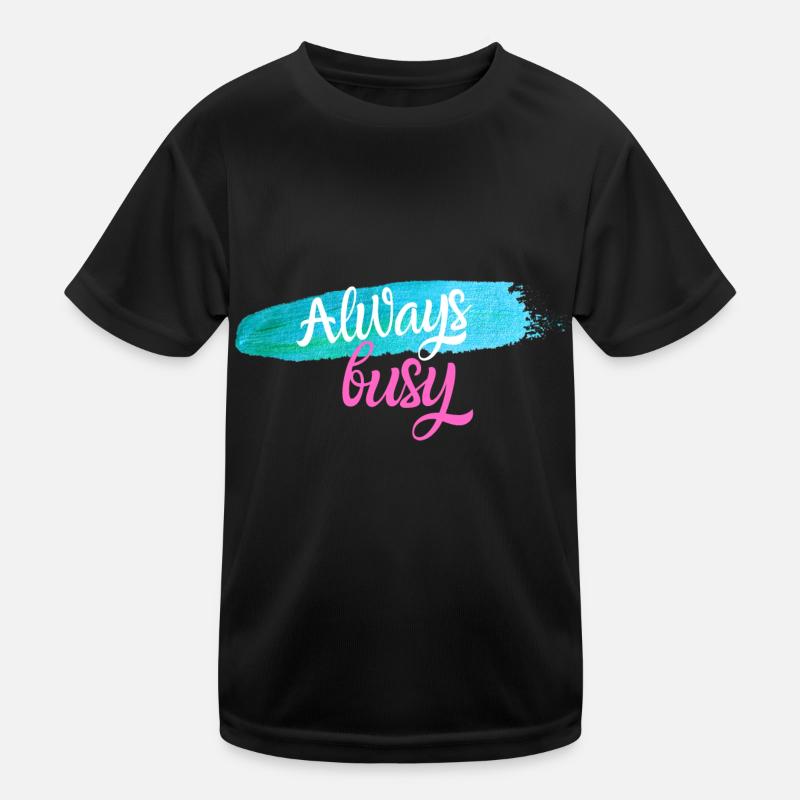 Toujours occupé T-shirt sport Enfant