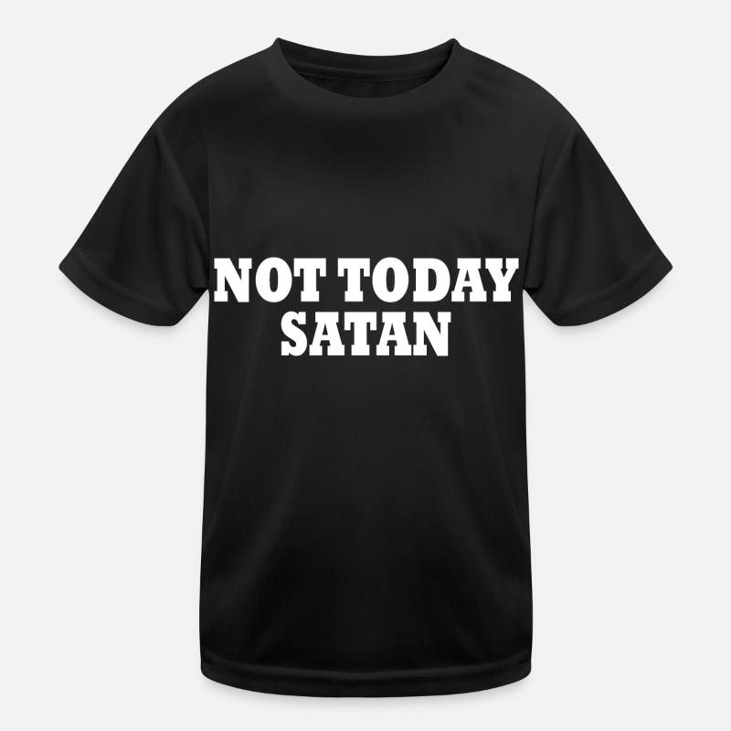 Not today satan Kinder Funktions-T-Shirt