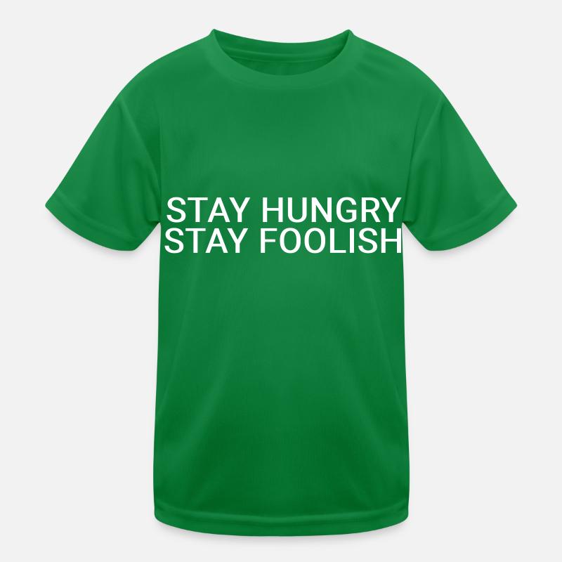 Restez affamé. Restez stupide. T-shirt sport Enfant