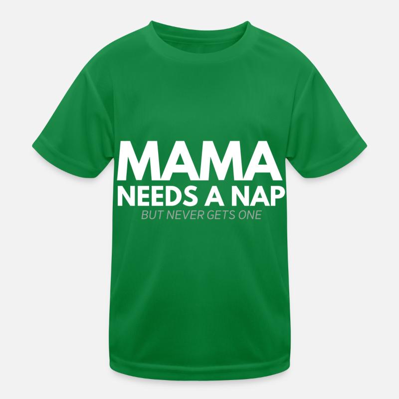 Mama Needs a nap Kids Functional T-Shirt