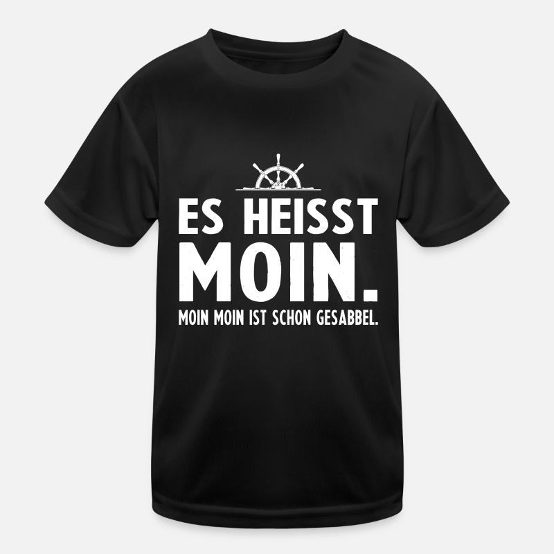 Es heisst Moin Moin Moin ist schon Gesabbel Kinder Funktions-T-Shirt