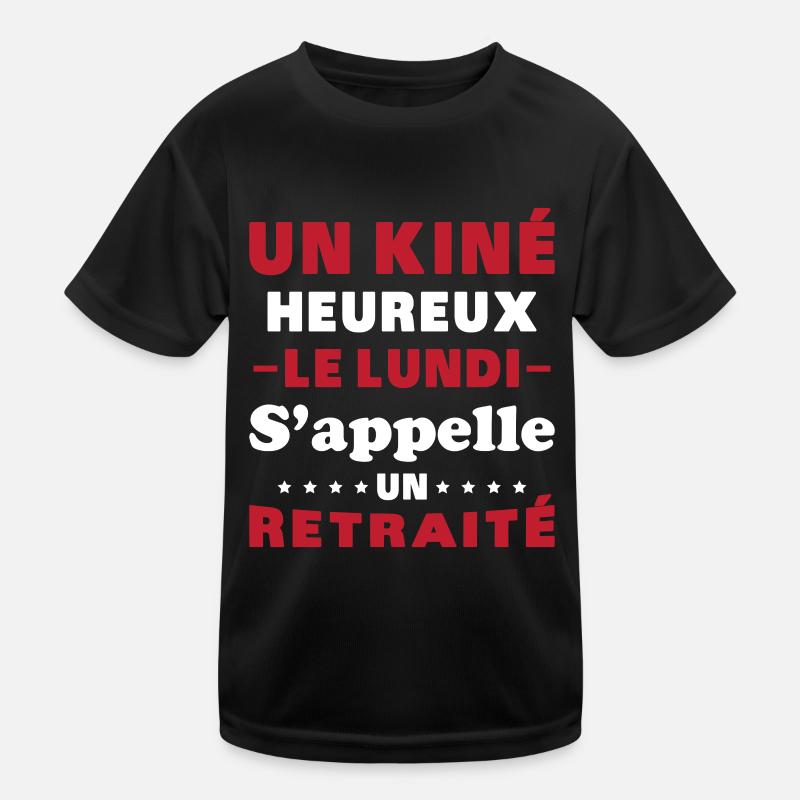 un kiné heureux le lundi s 'appelle un retraité T-shirt sport Enfant