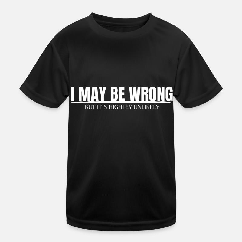 I MAY BE WRONG - Kinder Funktions-T-Shirt - Schwarz