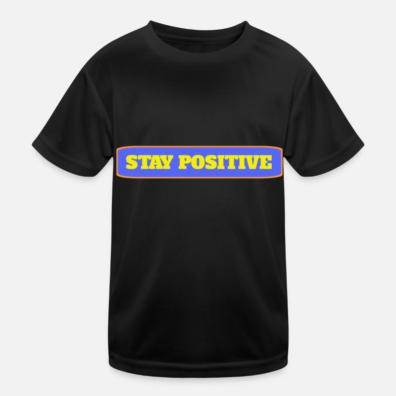 Bleib Positiv Kinder Funktions-T-Shirt