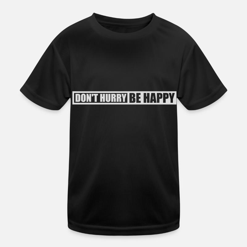 dont hurry be happy Kinder Funktions-T-Shirt