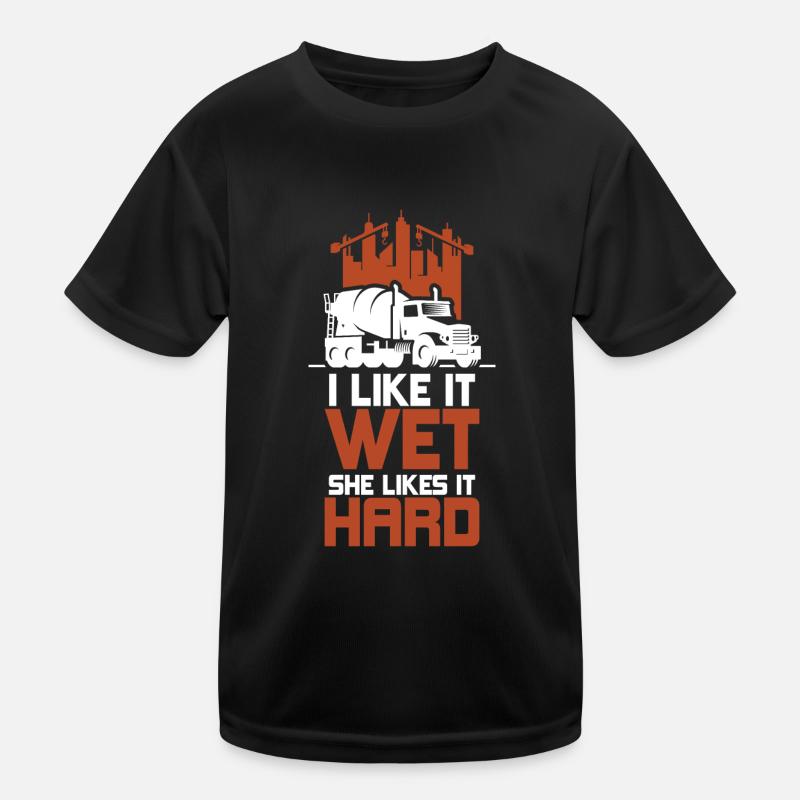 I Like It Wet She Likes It Hard Construction Kids Functional T-Shirt