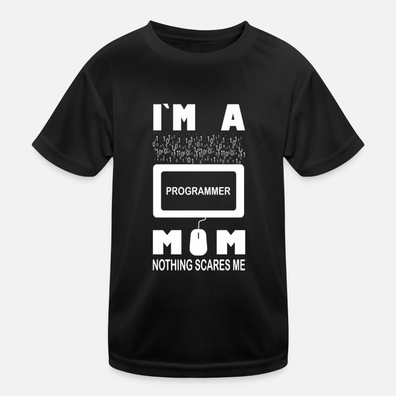 Ich bin eine Programmiererin, Mama, nichts macht mir Angst Kinder Funktions-T-Shirt