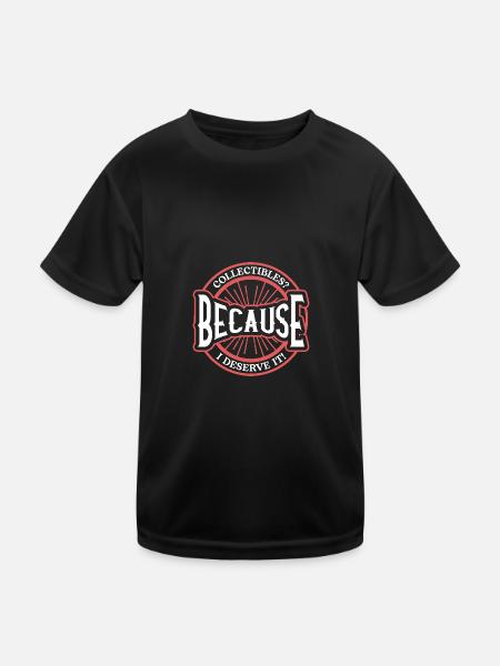 Collectibles? Weil ich es verdiene, mutige Aussage - Kinder Funktions-T-Shirt - Schwarz - Vorne