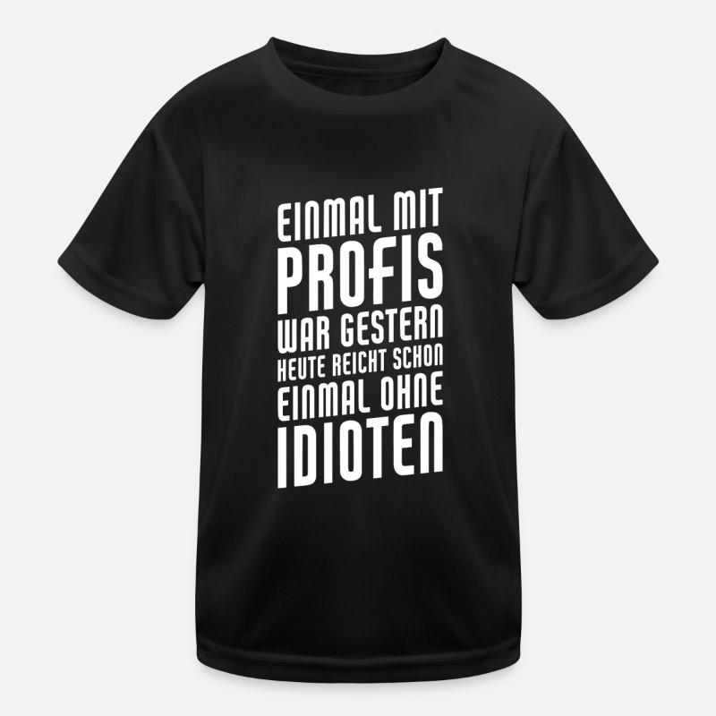 Einmal Mit Profis Arbeiten War Gestern Einmal Ohne Kinder Funktions-T-Shirt