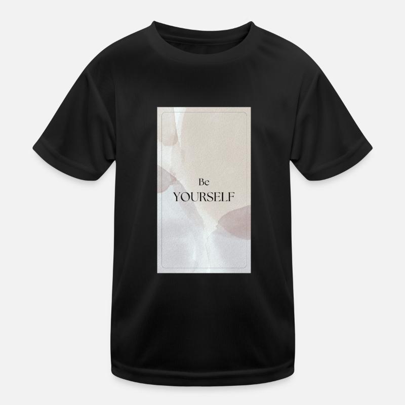 BE YOURSELF - Sei du selbst Kinder Funktions-T-Shirt