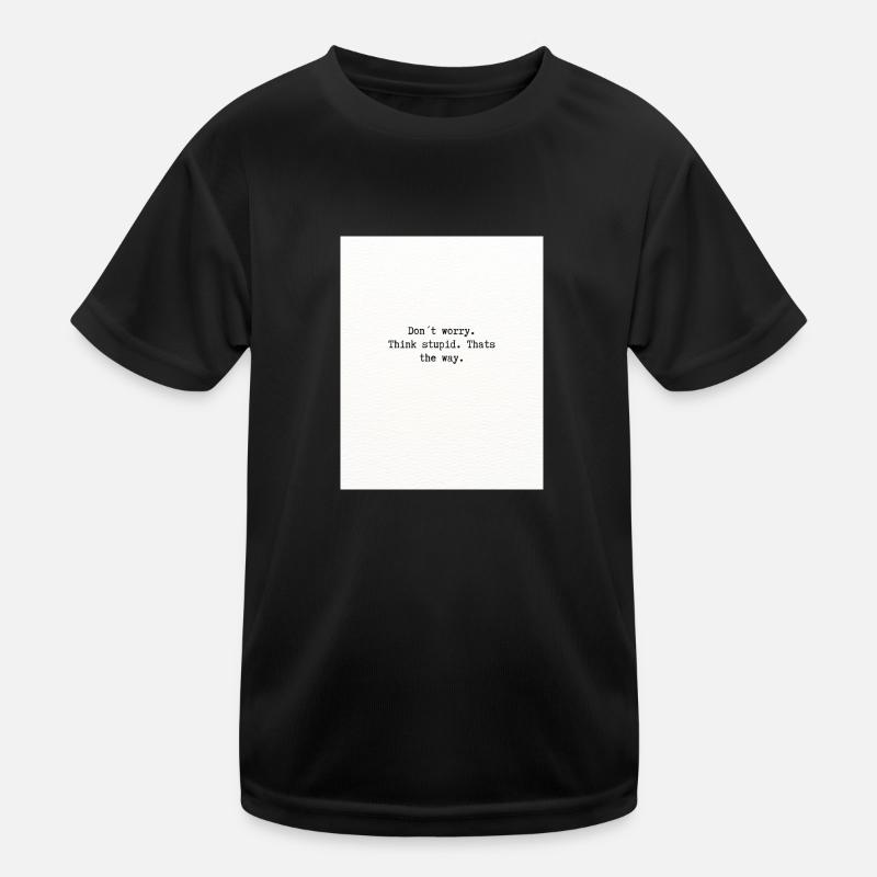 Think stupid Kids Functional T-Shirt