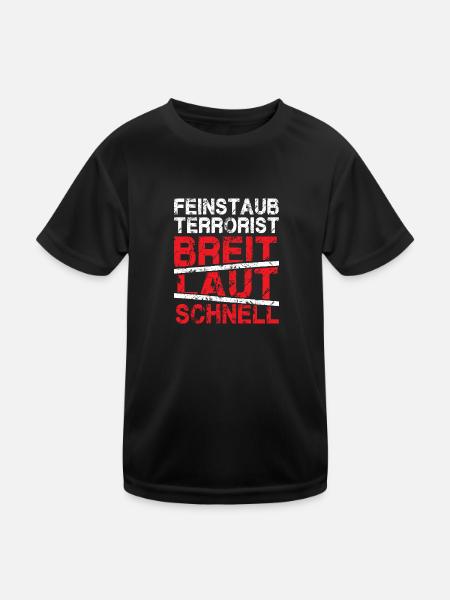 Feinstaub Terrorist Breit Laut Schnell - Kinder Funktions-T-Shirt - Schwarz - Vorne