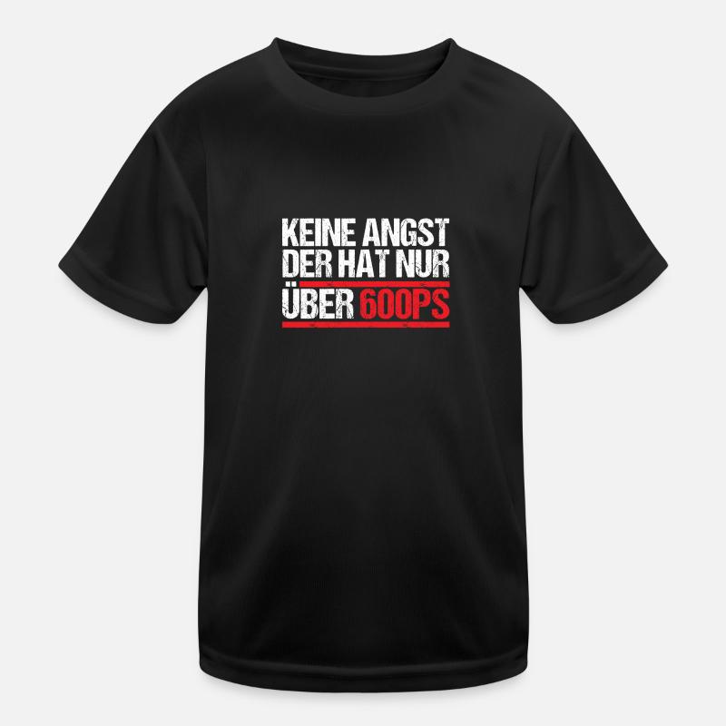 Keine Angst der hat nur über 600 PS Kinder Funktions-T-Shirt