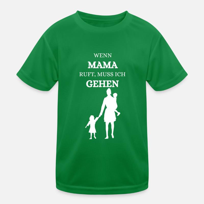 Wenn Mama ruft muss ich gehen Mama Mutter Kind Kinder Funktions-T-Shirt