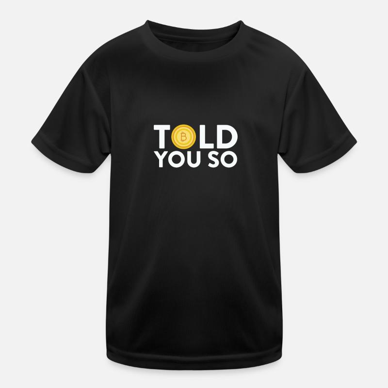 Told You So Bitcoin Digital Cryptocurrency Humor Kids Functional T-Shirt