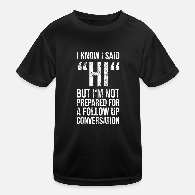 I Know I said hi Kinder Funktions-T-Shirt