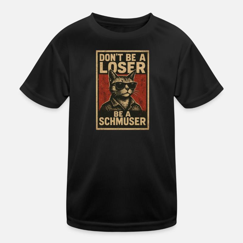 Don't be a loser be a schmuser Kinder Funktions-T-Shirt