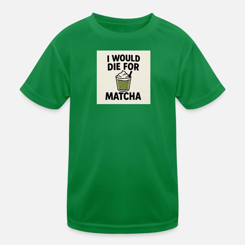 I Would Die For Matcha Kids Functional T-Shirt