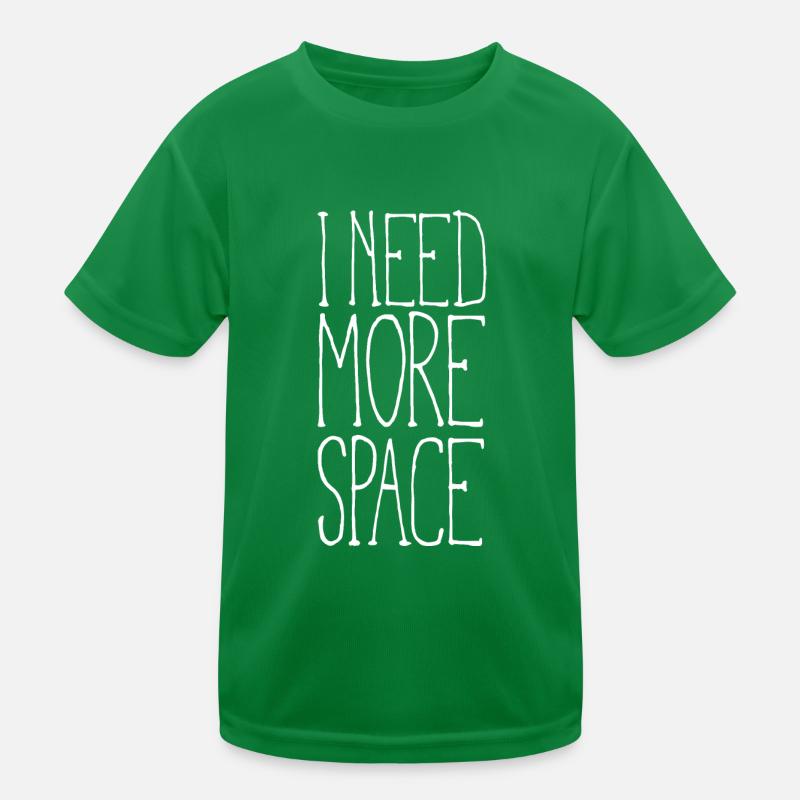 I need more space Kinder Funktions-T-Shirt