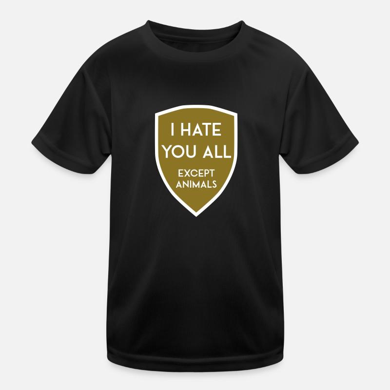 I HATE YOU ALL EXCEPT ANIMALS SHIELD Kinder Funktions-T-Shirt