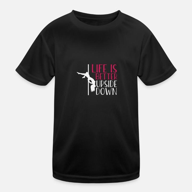 Pole Dance Shirt Das Leben ist besser auf dem Kopf stehendes Geschenk Kinder Funktions-T-Shirt