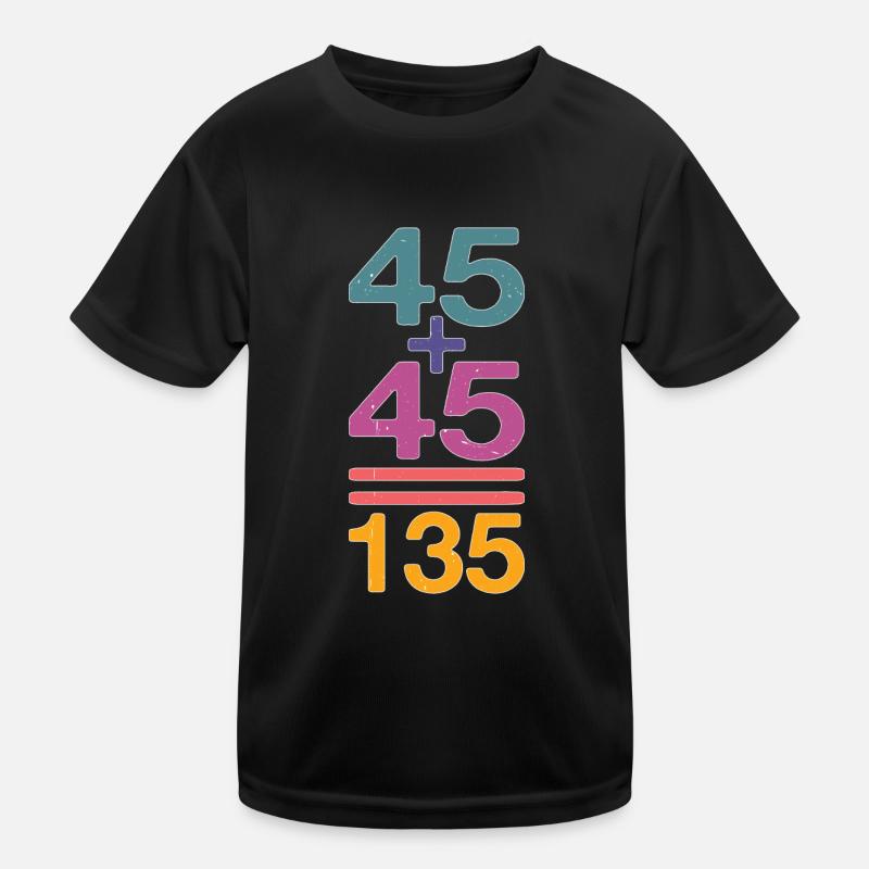 45 + 45 = 135 32 Kids Functional T-Shirt