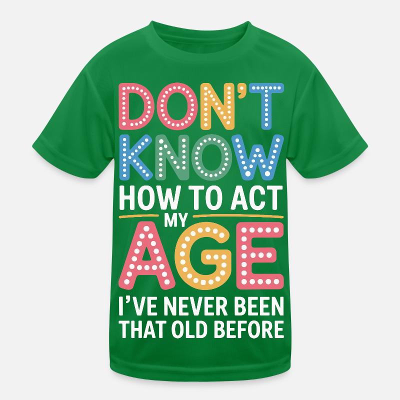 Je ne sais pas comment gérer mon ancien anniversaire T-shirt sport Enfant