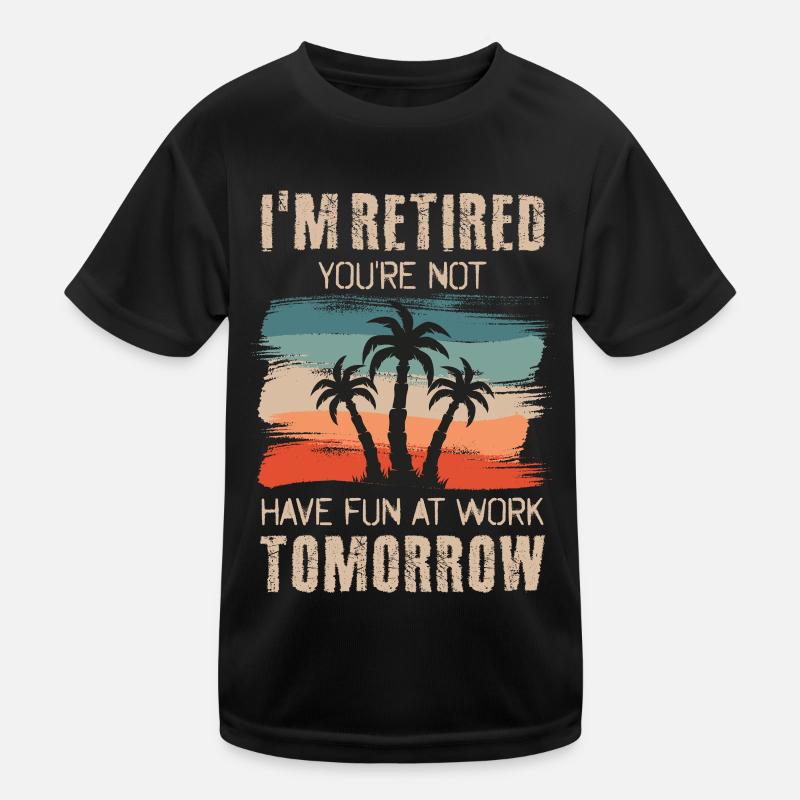 Ich bin Rentner Du nicht Viel Spaß bei der Arbeit Kinder Funktions-T-Shirt
