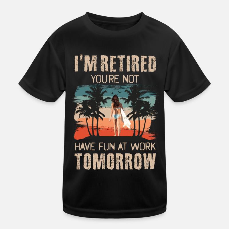Ich bin Rentner Du nicht Viel Spaß bei der Arbeit Kinder Funktions-T-Shirt