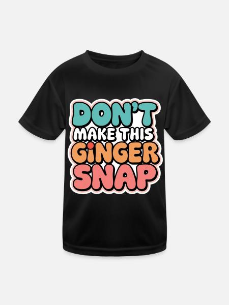 Don't Make This Ginger Snap 5 - Kinder Funktions-T-Shirt - Schwarz