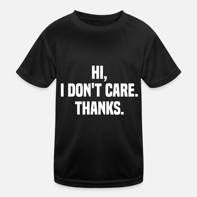 Hello, I don't care Thank you sarcastic sarcasm Kids Functional T-Shirt