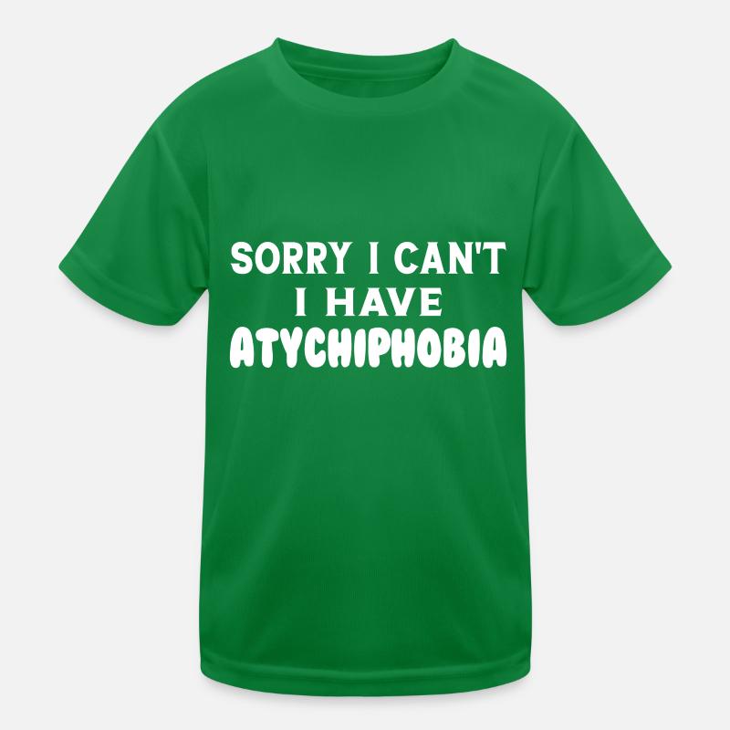 I can't, I have Atychiphobia Kids Functional T-Shirt